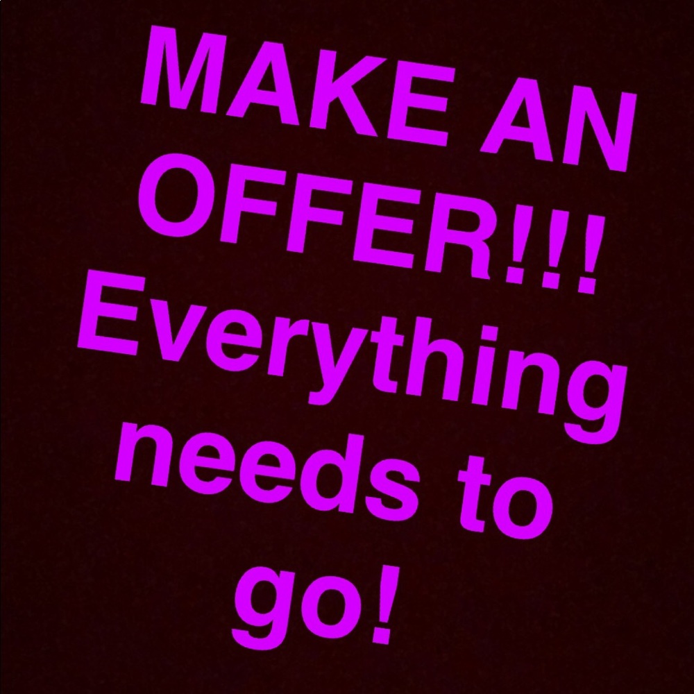 MAKE ME OFFERS! I need everything gone!